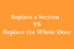 What is better? Replace a Section vs. Replace the Whole Door